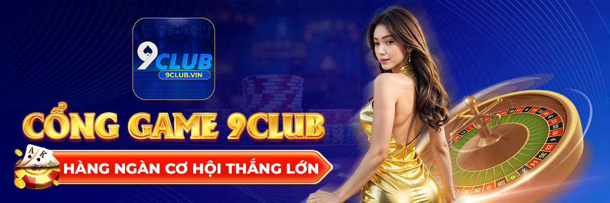 Các ưu điểm nổi bật của cổng game 9Club