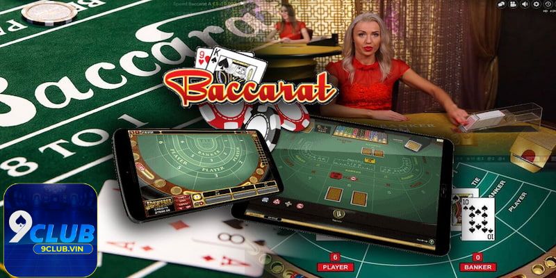 Luật chơi bài Baccarat 9Club