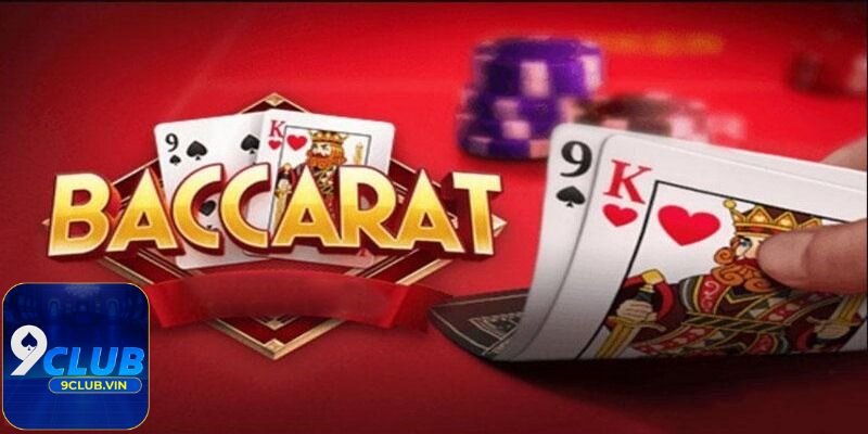 Tìm hiểu Baccarat 9Club là gì?