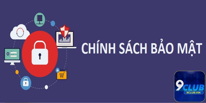 Chính sách bảo mật 9Club an toàn tuyệt đối