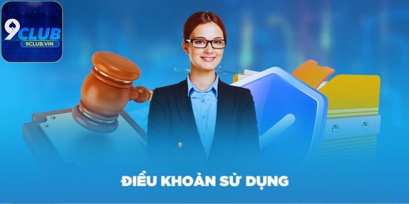 Điều khoản sử dụng 9Club là gì?