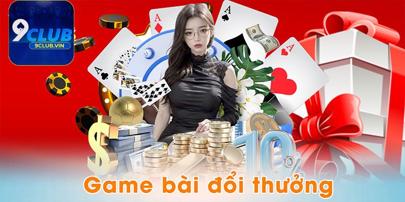 Tổng quan vài nét tiêu biểu của Game bài 9Club