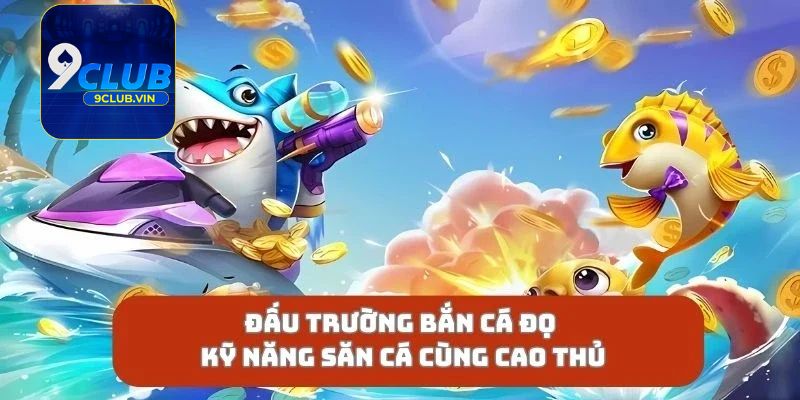 Cách Chơi Game Bắn Cá 9Club