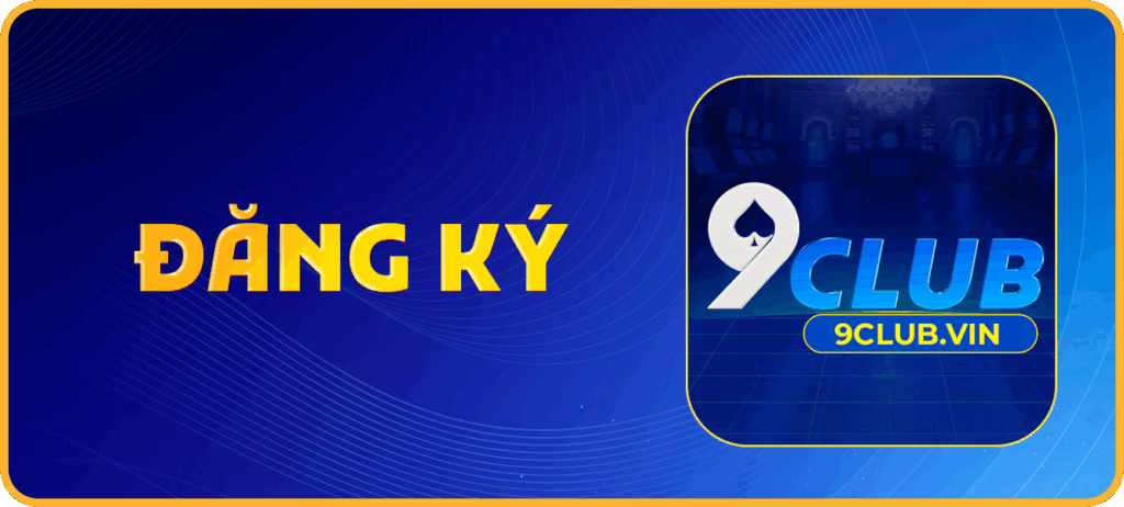 Quy trình đăng ký tài khoản 9Club và tham gia cá cược