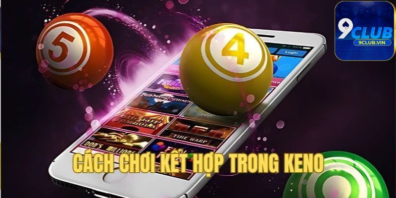 Những sảnh cược Keno 9Club không thể bỏ qua