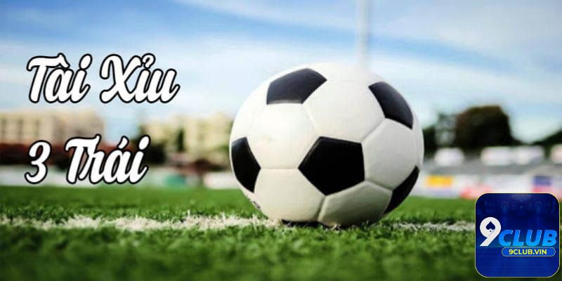Giới thiệu về kèo Tài xỉu 3 trái