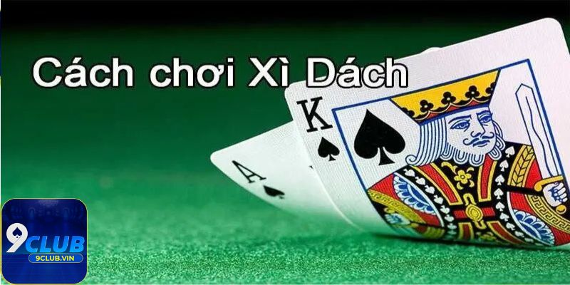 Mẹo chơi bài Xì dách đỉnh cao ở 9Club